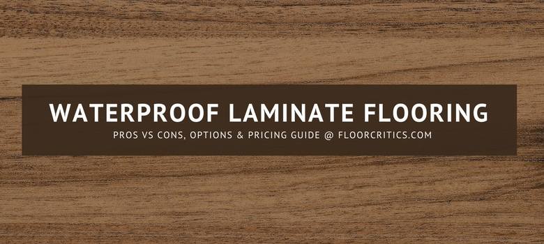 Waterproof Laminate Flooring Review 2020 Pros Cons Best