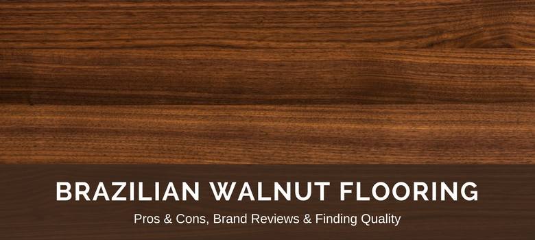 Brazilian Walnut Flooring Reviews Best Brands Pros Vs Cons