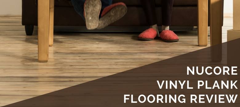 Nucore Vinyl Plank Flooring Review 2021 Pros Cons Cost Estimate