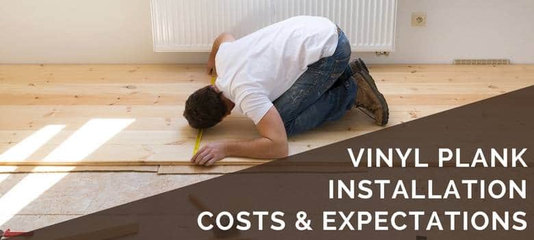 vinyl plank installation costs and expectations