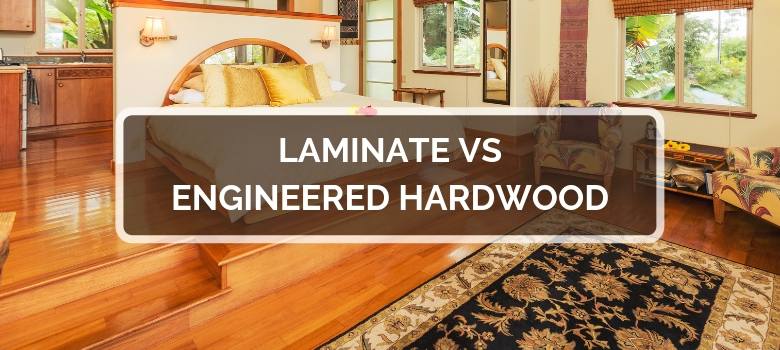 Laminate Vs Engineered Hardwood Flooring 2020 Comps Pros Cons