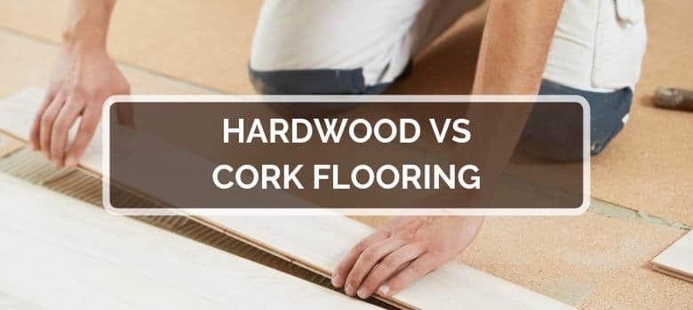 Hardwood vs Cork Flooring