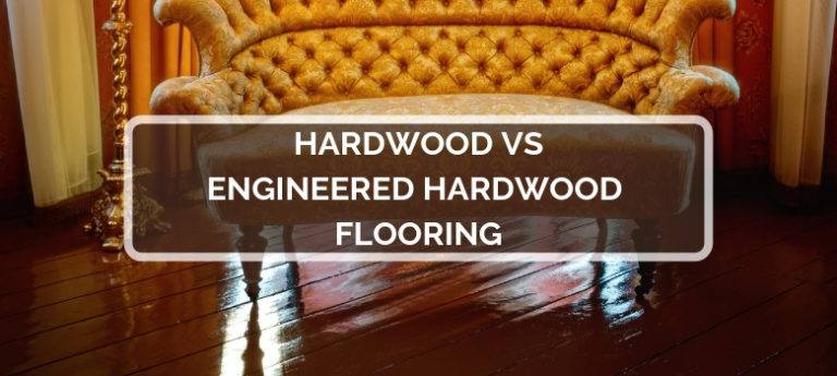 Solid vs Engineered Hardwood Flooring | 2026 Comparison, Pros & Cons