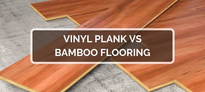 Vinyl Plank Vs Bamboo Flooring 2021 Comparison Pros Cons