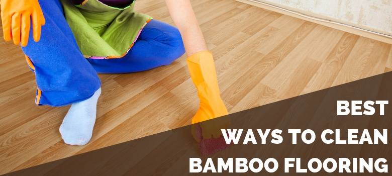 How To Clean Bamboo Floors Don T Get Bamboozled