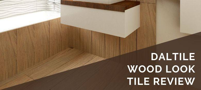 Daltile Wood Look Tile Review