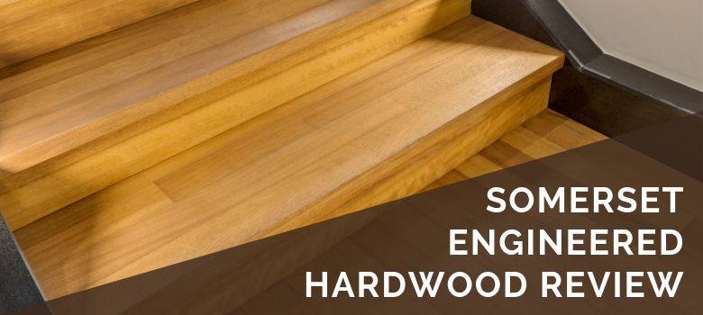 Somerset Engineered Hardwood Review