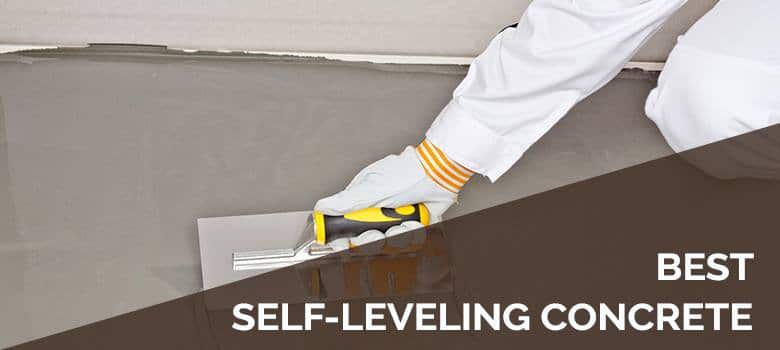 When And How To Use Self Leveling Concrete Plus The 5 Best Brands