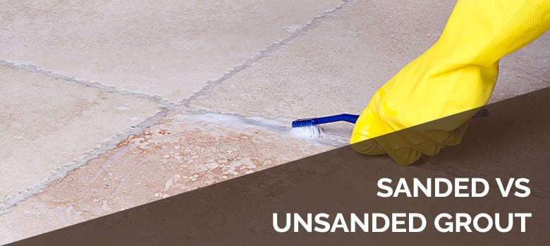 Sanded vs Unsanded Grout