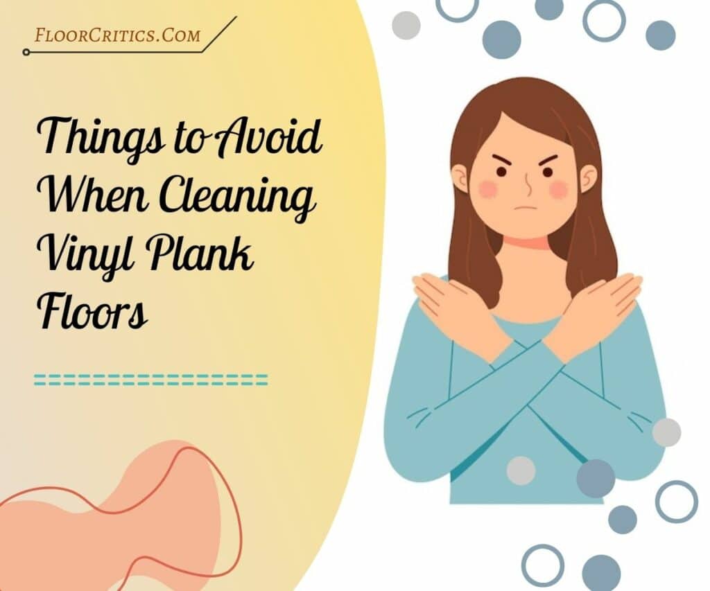 Things to Avoid When Cleaning Vinyl Plank Floors